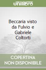 Beccaria visto da Fulvio e Gabriele Coltorti libro