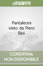 Pantaleoni visto da Piero Bini libro