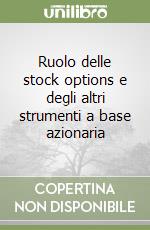 Ruolo delle stock options e degli altri strumenti a base azionaria