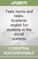 Texts terms and tasks. Academic english for students in the social sciences libro