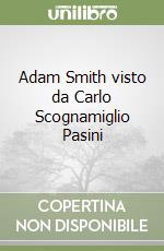 Adam Smith visto da Carlo Scognamiglio Pasini libro