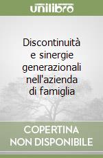 Discontinuità e sinergie generazionali nell'azienda di famiglia libro