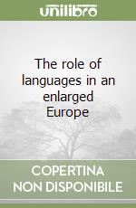 The role of languages in an enlarged Europe libro