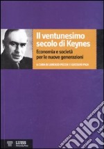 Il ventunesimo secolo di Keynes. Economia e società per le nuove generazioni libro