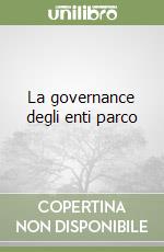 La governance degli enti parco libro