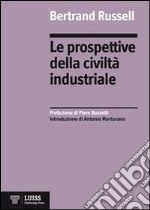 Le prospettive della civiltà industriale libro