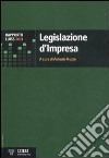 Legislazione d'impresa. Rapporto Luiss 2011 libro