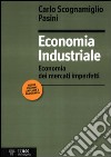 Economia industriale. Economia dei mercati imperfetti libro di Scognamiglio Pasini Carlo