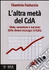 L'altra metà del CdA. Sfide, avventure e successi delle donne manager in Italia libro di Festuccia Flaminia