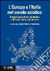 L'Europa e l'Italia nel secolo asiatico. Integrazione e forza industriale a difesa di libertà e benessere libro