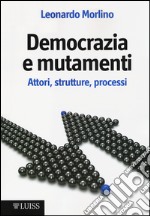 Democrazia e mutamenti. Attori, strutture, processi libro