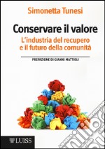 Conservare il valore. L'industria del recupero e il futuro della comunità