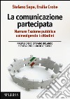 La comunicazione partecipata. Narrare l'azione pubblica coinvolgendo i cittadini libro di Sepe Stefano Crobe Ersilia