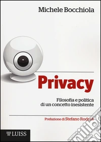Privacy. Filosofia e politica di un concetto inesistente libro