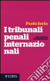 I tribunali penali internazionali. Una piccola introduzione libro