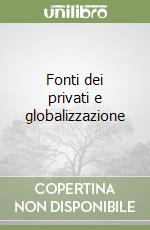 Fonti dei privati e globalizzazione libro