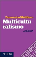 Multiculturalismo. Una piccola introduzione libro