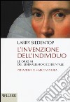 L'invenzione dell'individuo. Le origini del liberalismo occidentale libro