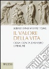 Il valore della vita. Cosa conta davvero e perché libro di Maffettone Sebastiano