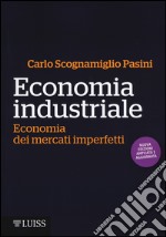 Economia industriale. Economia dei mercati imperfetti libro