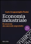 Economia industriale. Economia dei mercati imperfetti libro di Scognamiglio Pasini Carlo