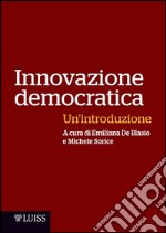 Innovazione democratica. Un'introduzione libro