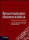 Innovazione democratica. Un'introduzione libro