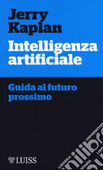 Intelligenza artificiale. Guida al futuro prossimo libro