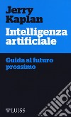 Intelligenza artificiale. Guida al futuro prossimo libro di Kaplan Jerry