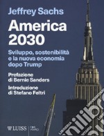 America 2030. Sviluppo, sostenibilità e la nuova economia dopo Trump libro