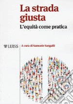 La strada giusta. L'equità come pratica libro