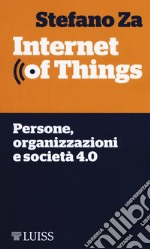 Internet of things. Persone, organizzazioni e società 4.0