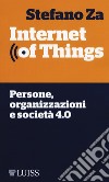 Internet of things. Persone, organizzazioni e società 4.0 libro