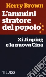 L'amministratore del popolo. Xi Jinping e la nuova Cina libro