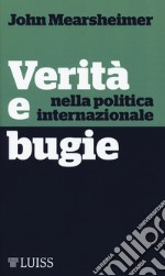 Verità e bugie nella politica internazionale libro