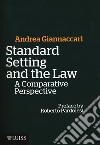 Standard setting and the law. A comparative prospective libro