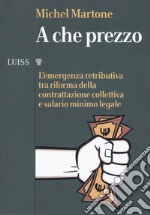 A che prezzo. L'emergenza retributiva tra riforma della contrattazione collettiva e salario minimo legale