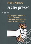 A che prezzo. L'emergenza retributiva tra riforma della contrattazione collettiva e salario minimo legale libro