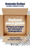 Italiani poca gente. Il Paese ai tempi del malessere demografico libro