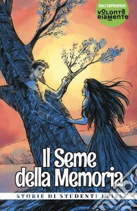 Il seme della memoria. Storie di studenti LUISS libro