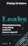 Leaks. Whistleblowing e hacking nell'età senza segreti libro