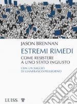 Estremi rimedi. Come resistere a uno stato ingiusto libro