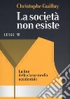 La società non esiste. La fine della classe media occidentale libro