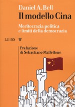 Il modello Cina. Meritocrazia politica e limiti della democrazia libro