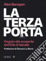 La terza porta. Viaggio alla scoperta dell'arte di farcela