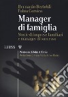 Manager di famiglia. Storie di imprese familiari e manager di successo libro