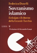 Sovranismo islamico. Erdogan e il ritorno della grande Turchia libro