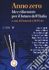 Anno zero. Idee riformiste per il futuro dell'Italia libro di Del Prete D. (cur.)