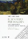 Il sentiero per Walden. Vita improbabile di Henry David Thoreau libro