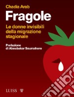 Fragole. Le donne invisibili della migrazione stagionale